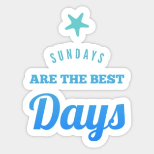 Sundays are the best days Sticker